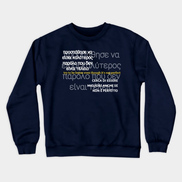 Try To Be Better Even Though Not Perfect Crewneck Sweatshirt by radeckari25